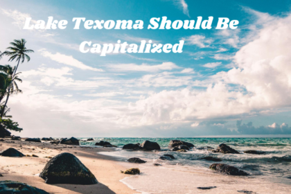 Why Lake Texoma Should Be Capitalized